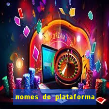 nomes de plataforma de jogos de aposta